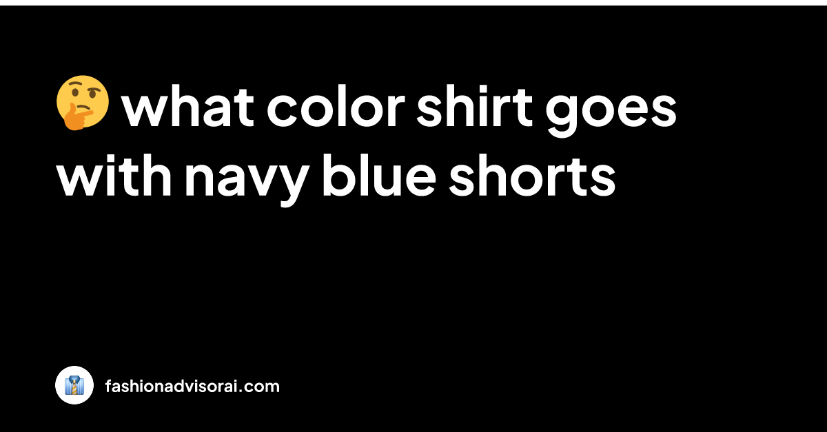 what color shirt goes with navy blue shorts