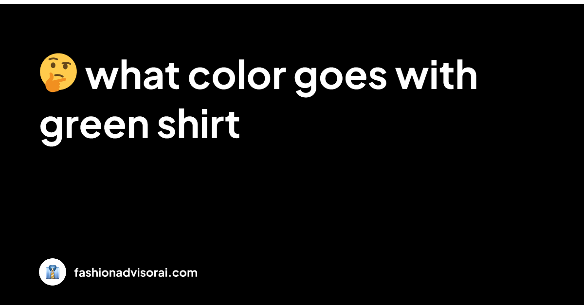 what color goes with green shirt