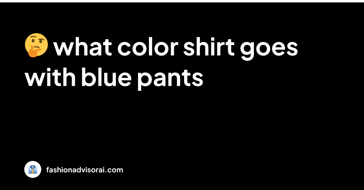 what-color-shirt-goes-with-blue-pants