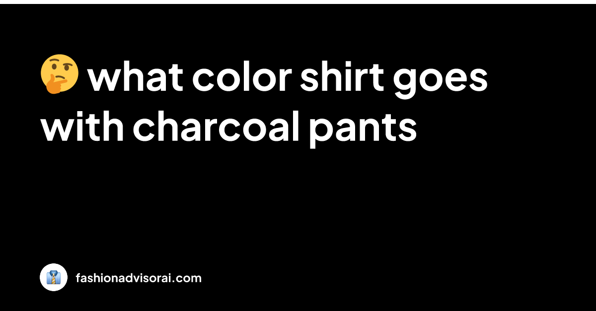 what color shirt goes with charcoal pants